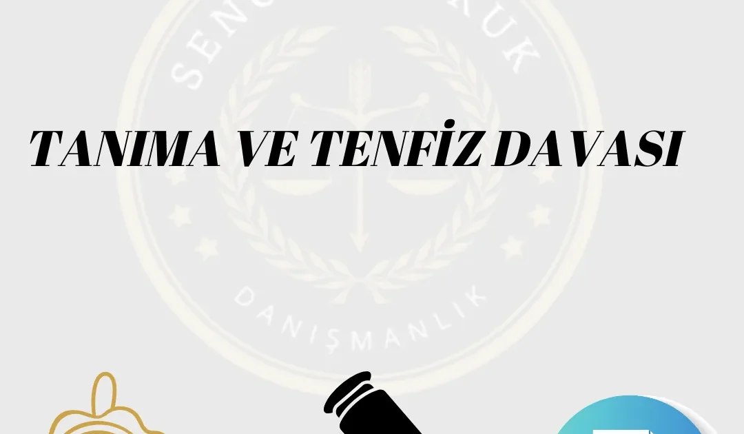 Tanıma ve Tenfiz Davası Nedir?