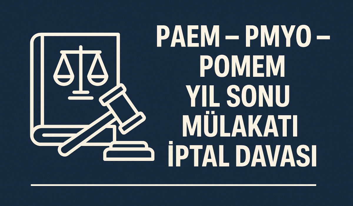 paem yıl sonu mülakatı iptal, pomem mülakat iptali nasıl olur, pmyo mülakat davası, polislikten atılan aday dava açabilir mi, idari yargı paem dava süreci, paem mülakat iptal emsal karar, danıştay paem kararları, polis akademisi dava süreci, paem mülakatı başarısız idare mahkemesi, sözlü mülakat iptali emsal karar