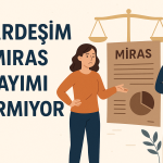 kardeşim miras payımı vermiyor