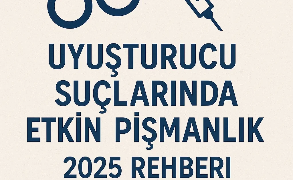 uyuşturucu etkin pişmanlık