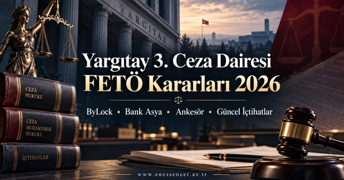 Yargıtay 3. Ceza Dairesi FETÖ Kararları 2026;